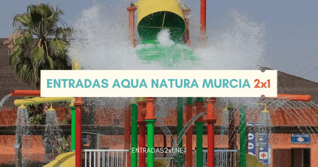Entradas Aqua Natura Murcia 2x1